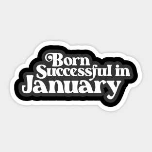 Born Successful in January (3) - Birth Month - Birthday Sticker